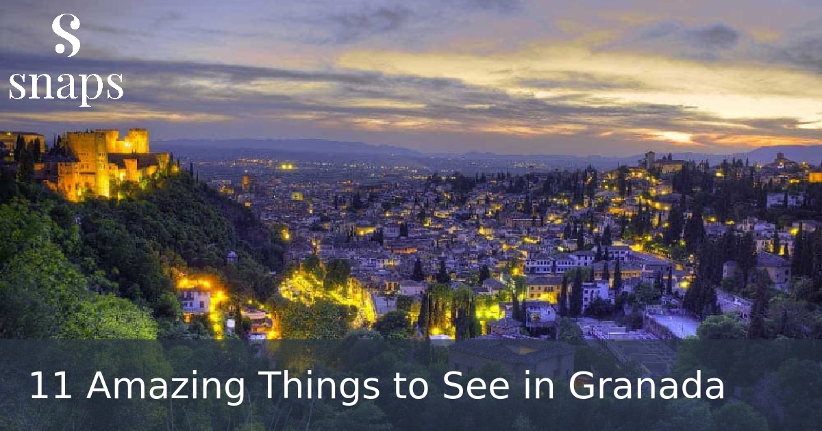 11 Amazing Things to See in Granada