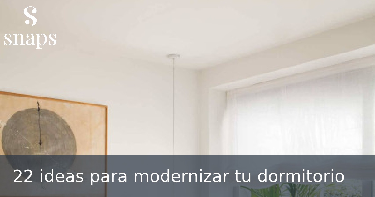 22 ideas para modernizar tu dormitorio