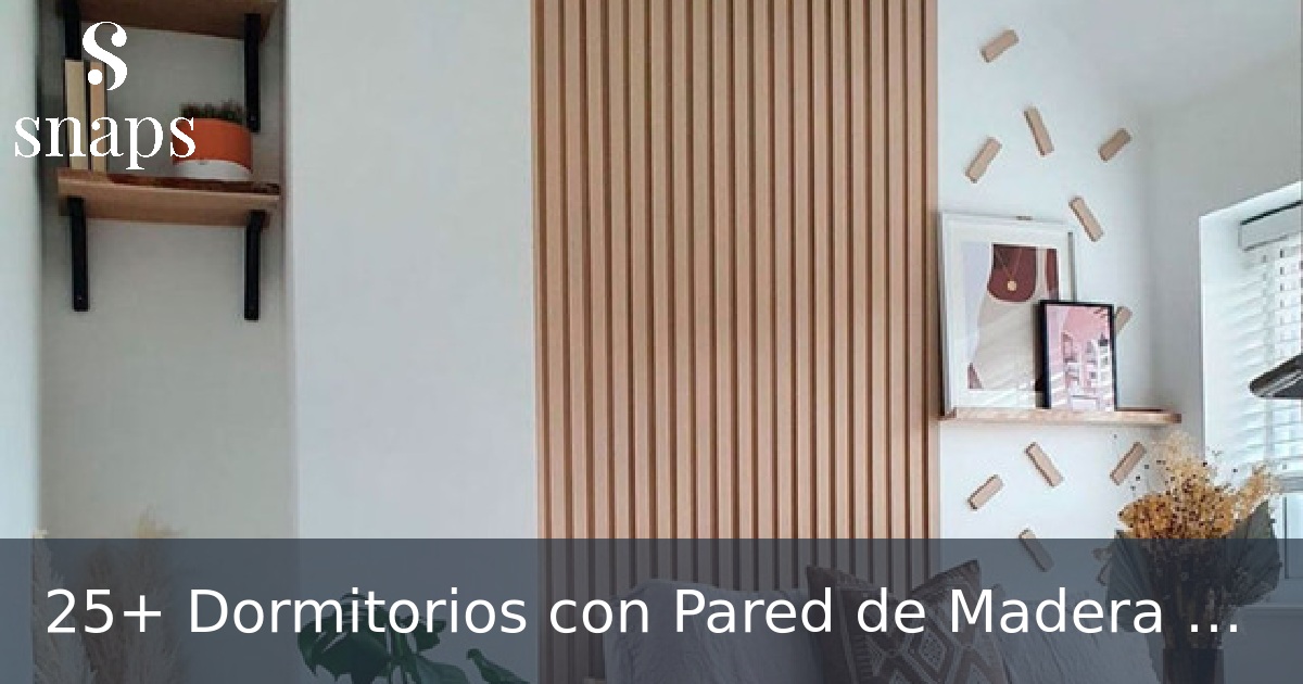 25+ Dormitorios con Pared de Madera Reciclada de Ensueño