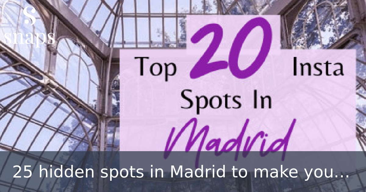 25 hidden spots in Madrid to make your trip unforgetable