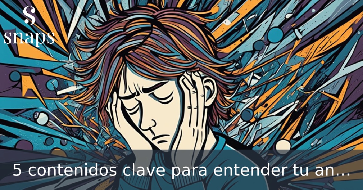 5 contenidos clave para entender tu ansiedad en la universidad