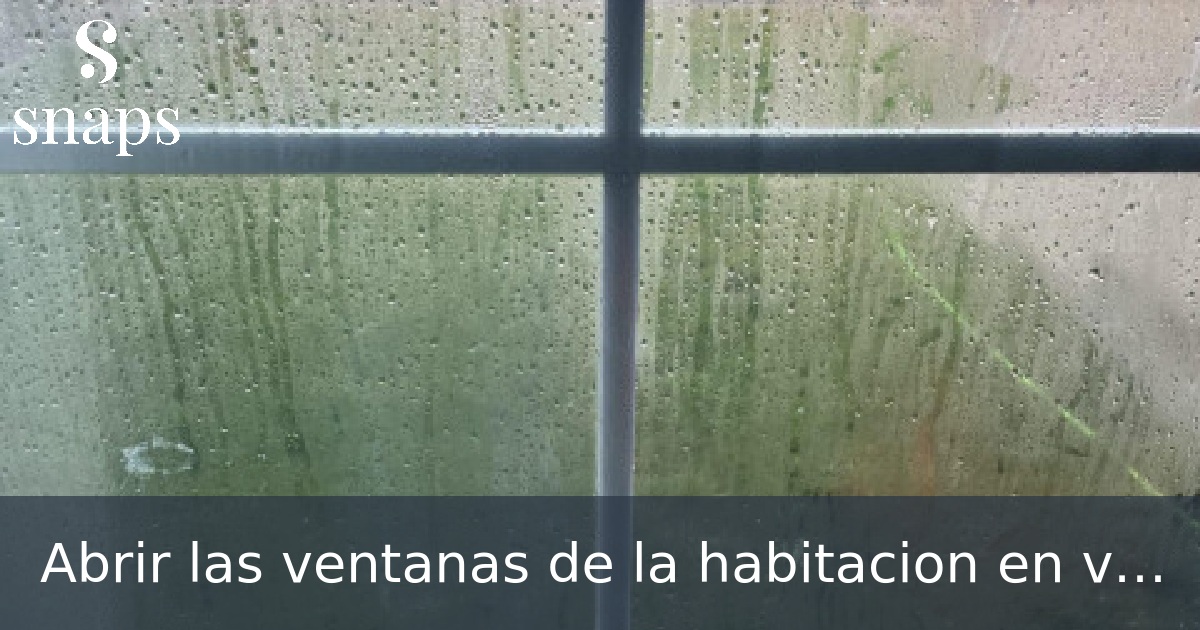 Abrir las ventanas de la habitacion en verano