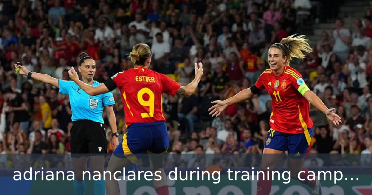 adriana nanclares during training camp spain women team ahead qualification