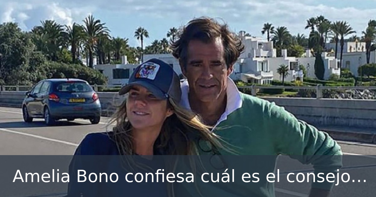 Amelia Bono confiesa cuál es el consejo que le ha dado su novio de cara a su debut en televisión
