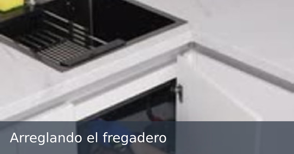 Arreglando el fregadero