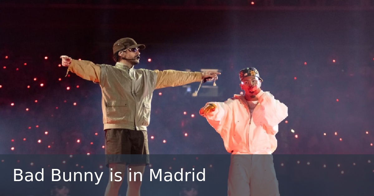 Bad Bunny is in Madrid