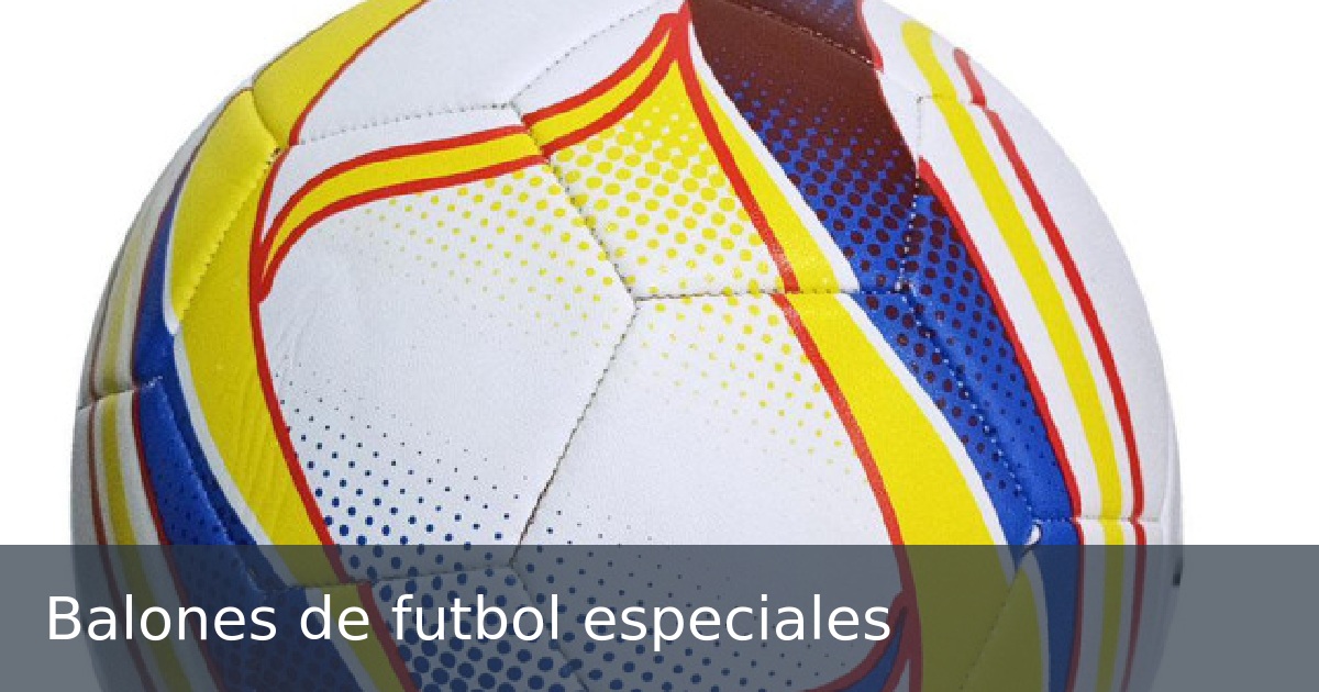 Balones de futbol especiales