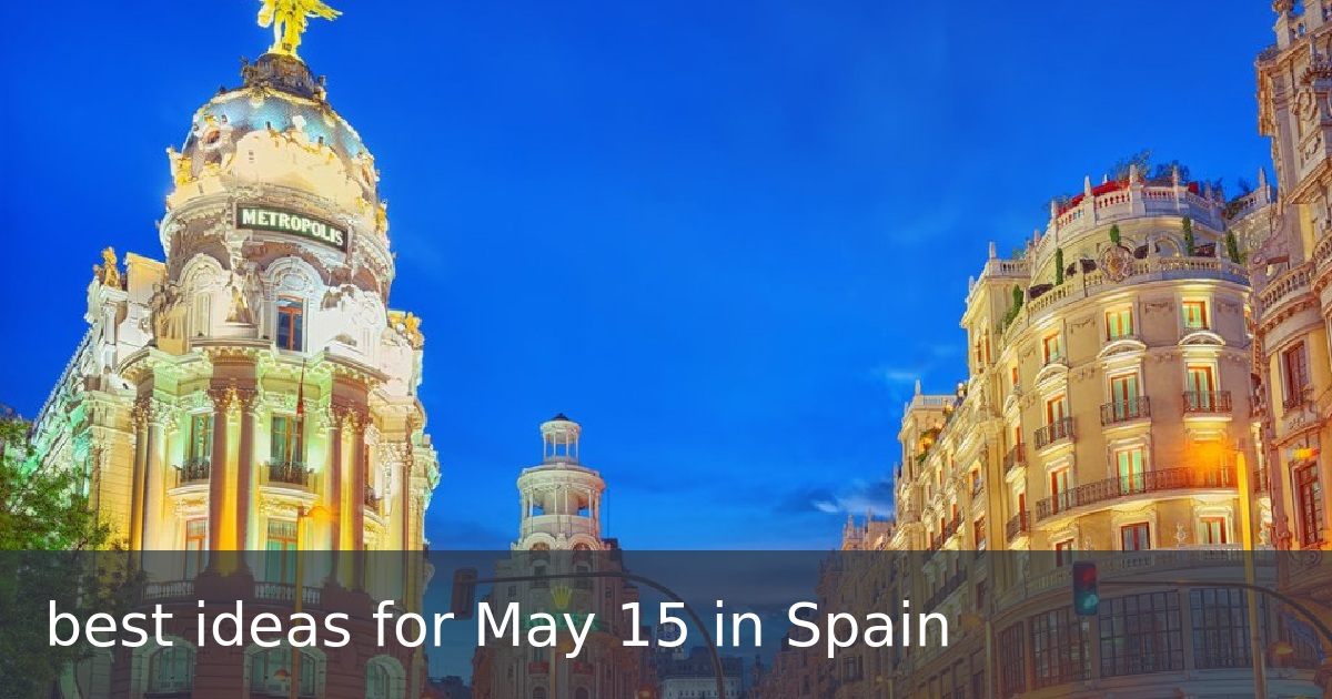 best ideas for May 15 in Spain