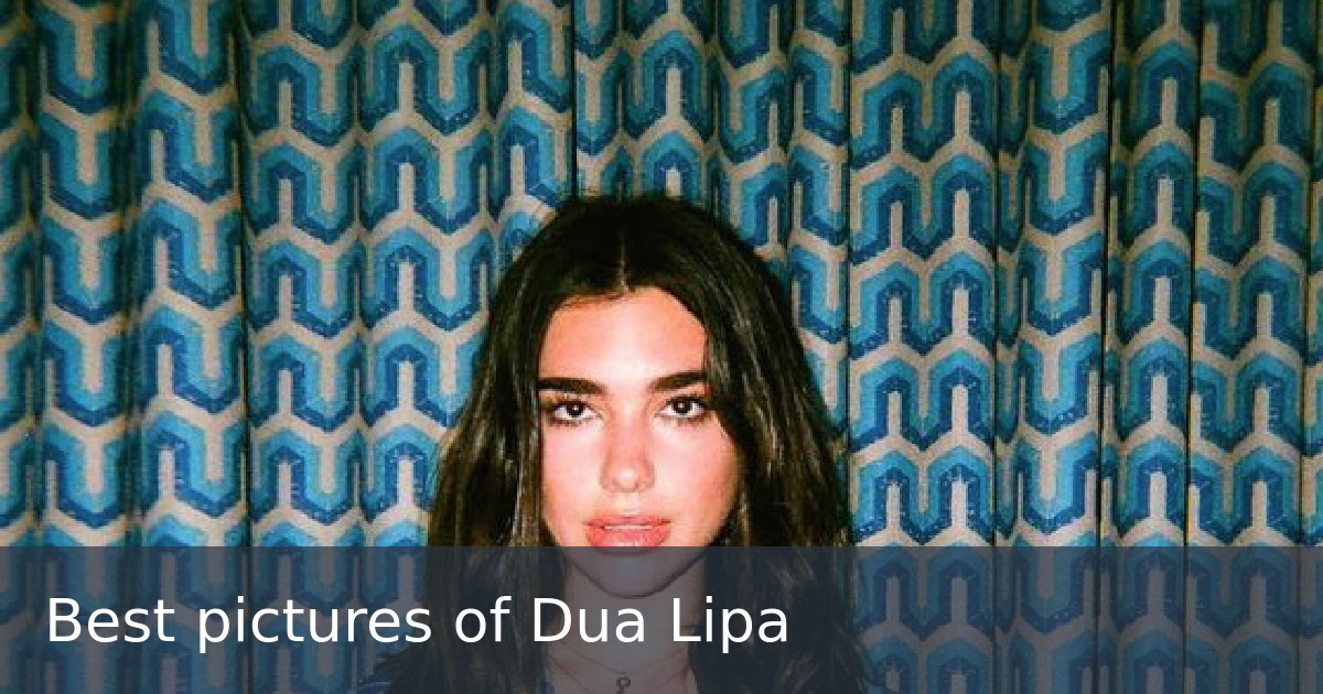 Best pictures of Dua Lipa