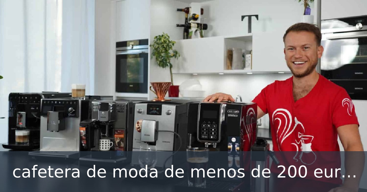 cafetera de moda de menos de 200 euros