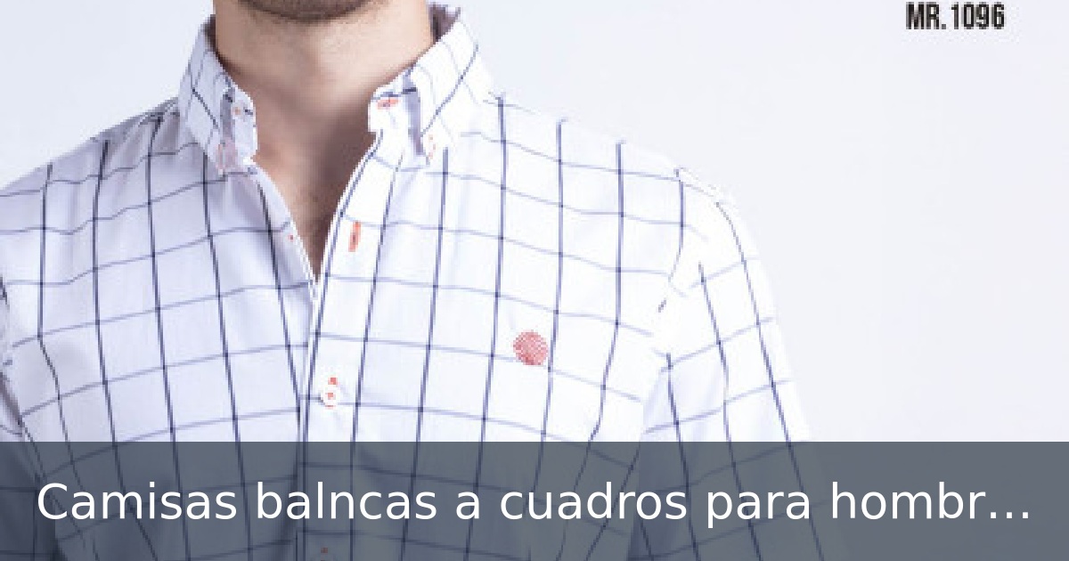 Camisas balncas a cuadros para hombres