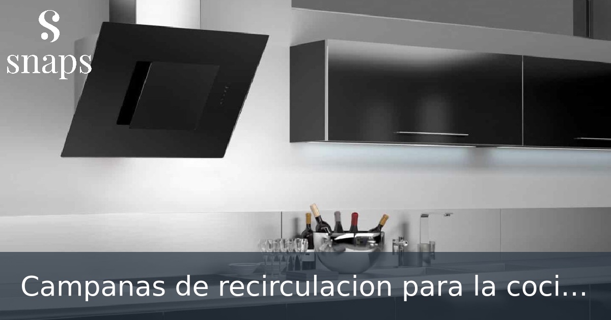 Campanas de recirculacion para la cocina