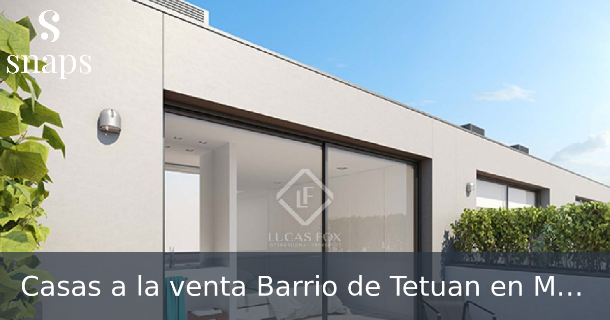 Casas a la venta Barrio de Tetuan en Madridd