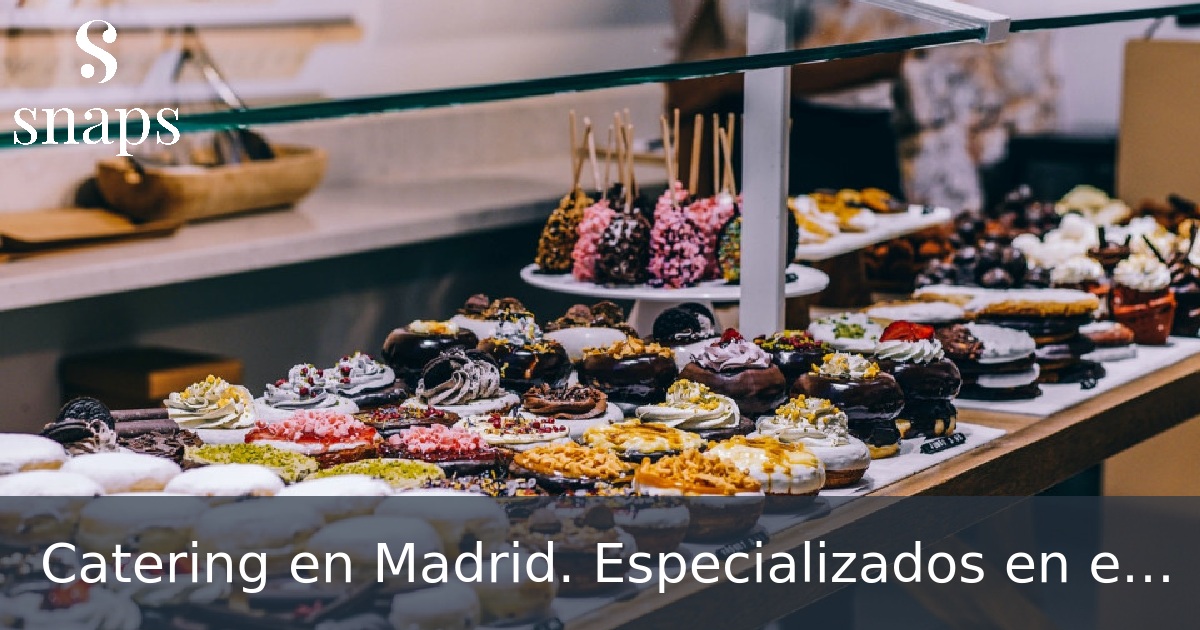 Catering en Madrid. Especializados en empresas