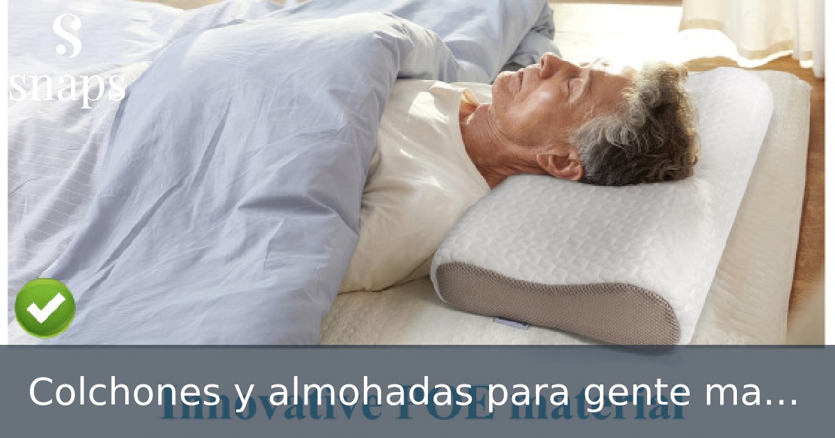 Colchones y almohadas para gente mayor