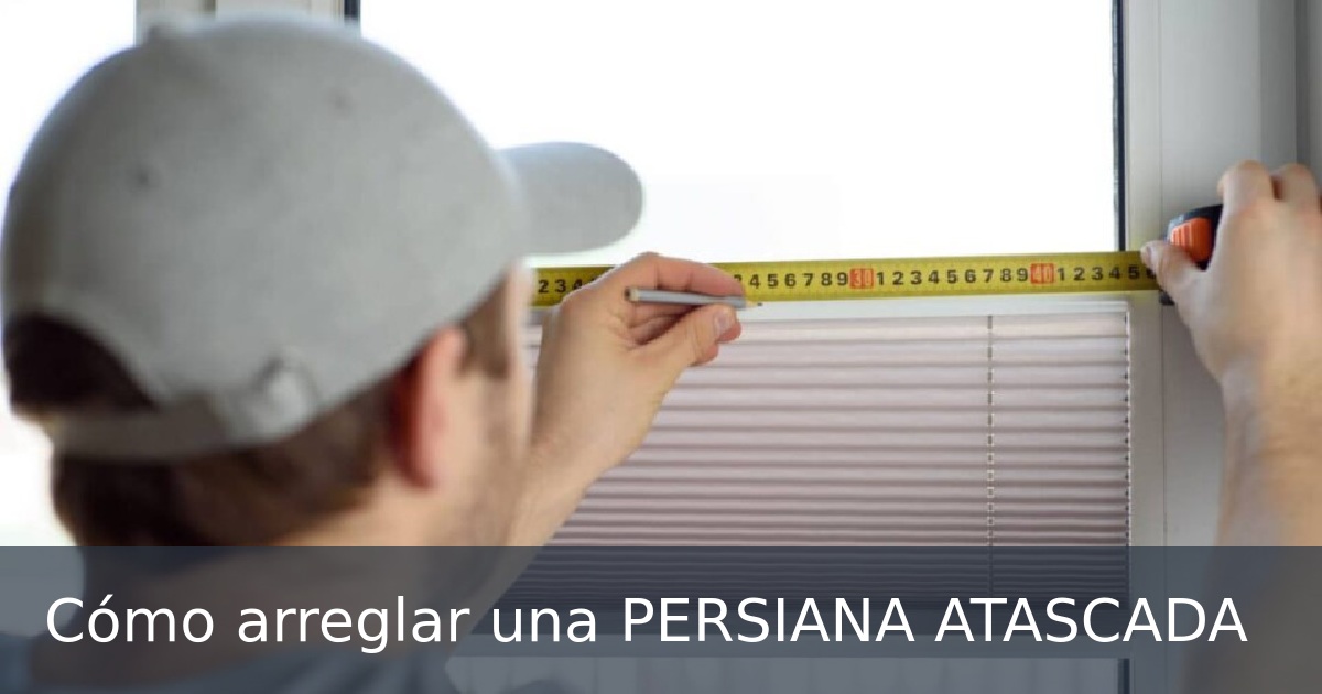 Cómo arreglar una PERSIANA ATASCADA 