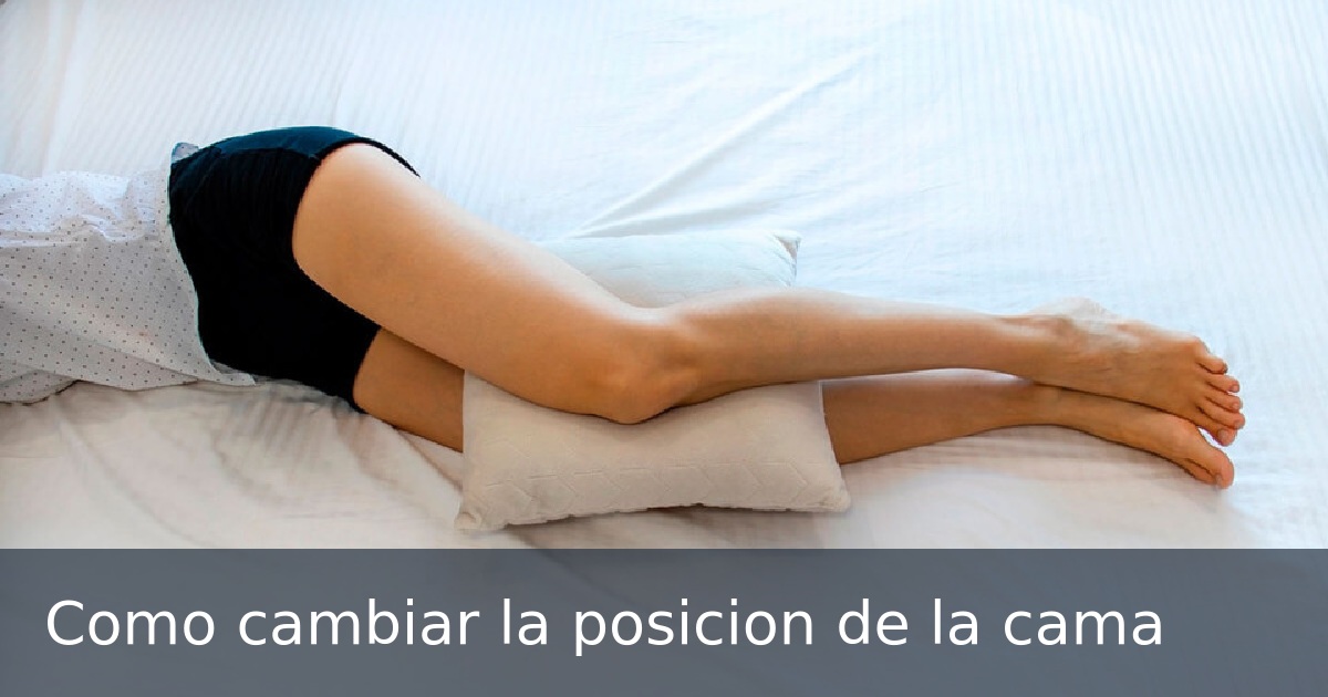 Como cambiar la posicion de la cama