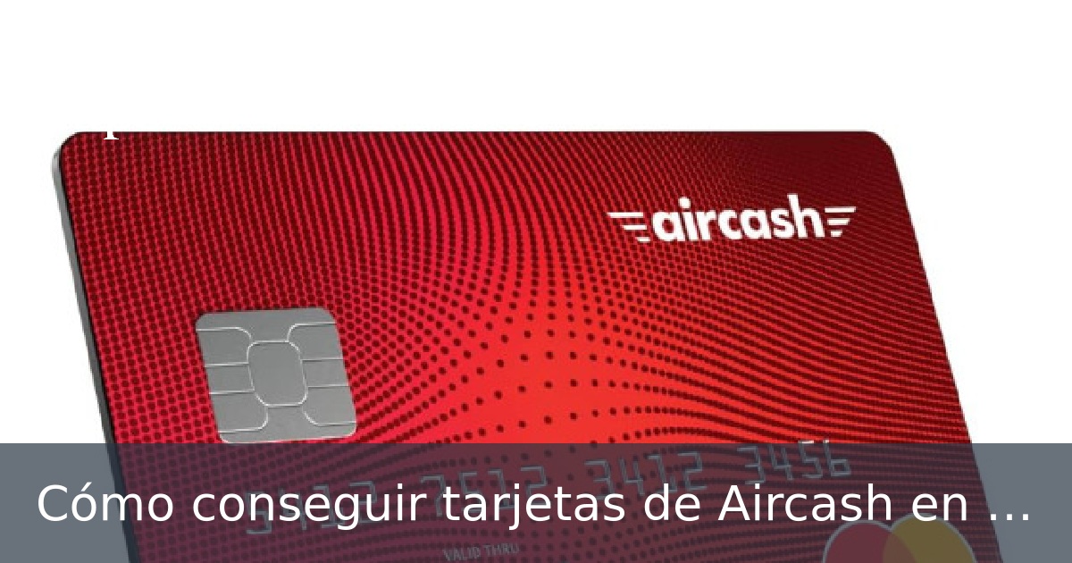 Cómo conseguir tarjetas de Aircash en Madrid