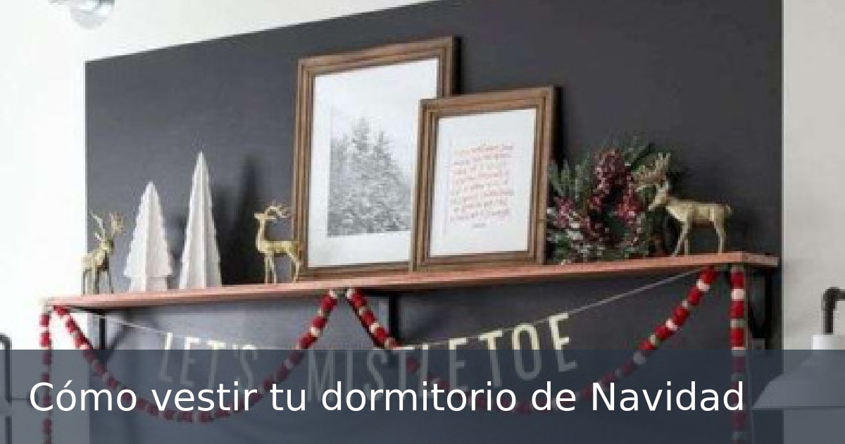 Cómo vestir tu dormitorio de Navidad