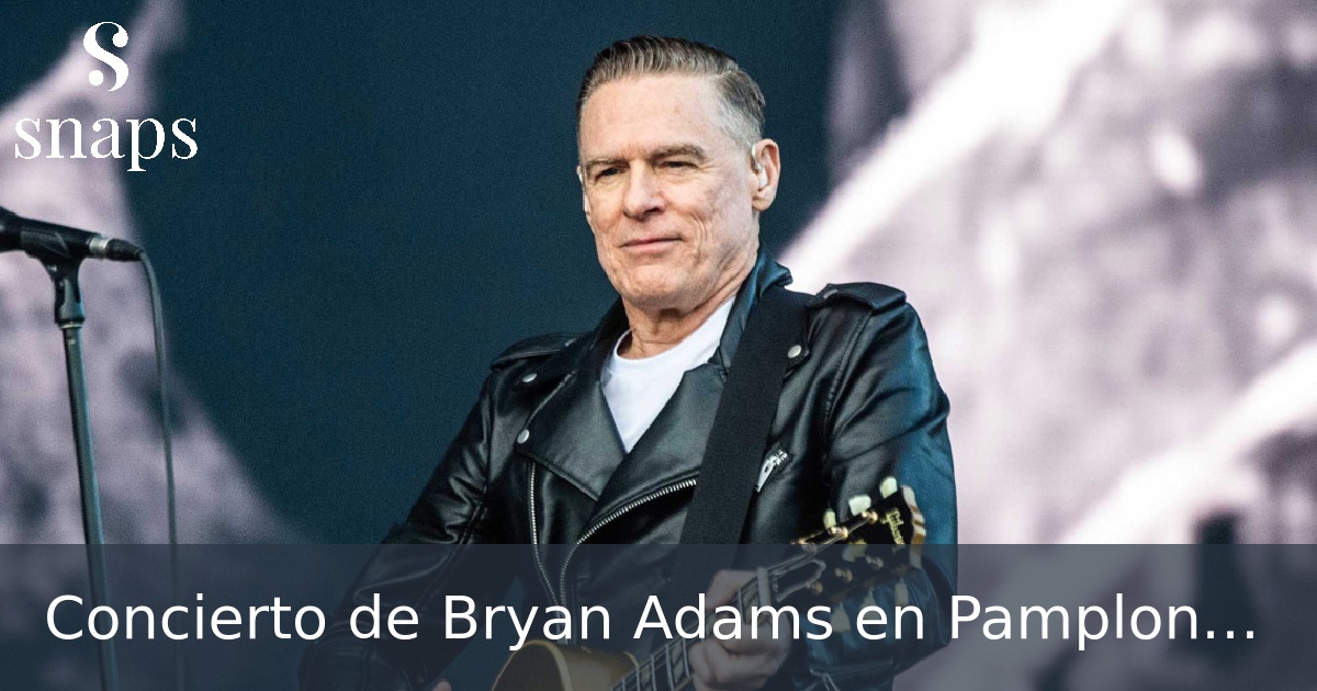 Concierto de Bryan Adams en Pamplona, Junio 2025