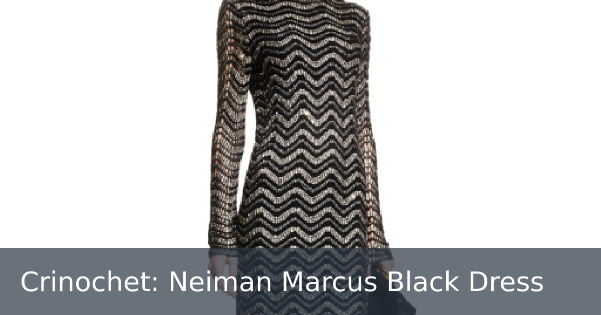 Crinochet: Neiman Marcus Black Dress