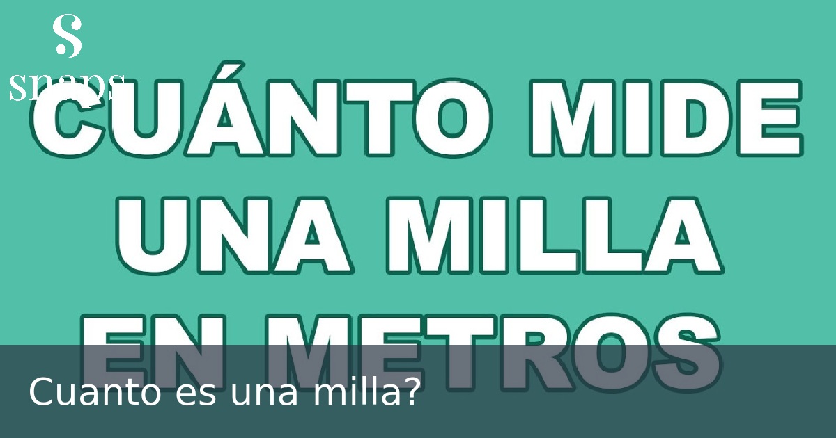 Cuanto es una milla?