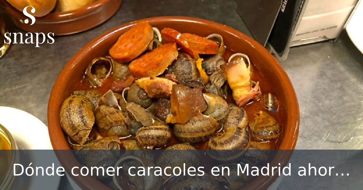 Dónde comer caracoles en Madrid ahora qué es temporada