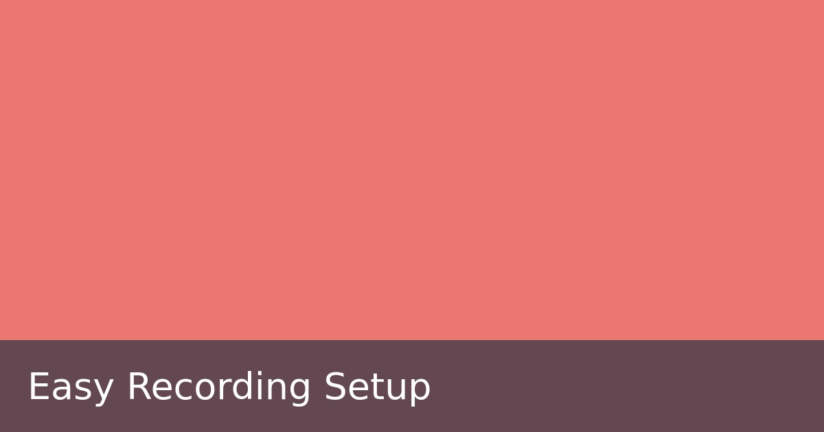 Easy Recording Setup
