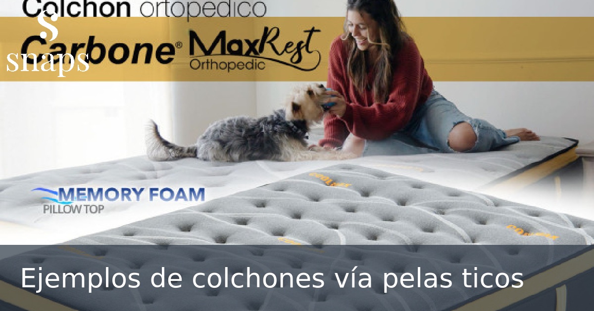 Ejemplos de colchones vía pelas ticos