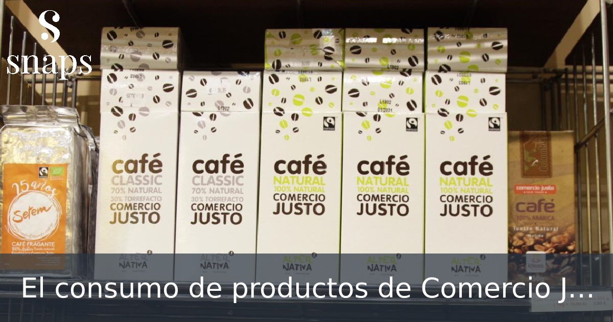 El consumo de productos de Comercio Justo certificados se dispara en España