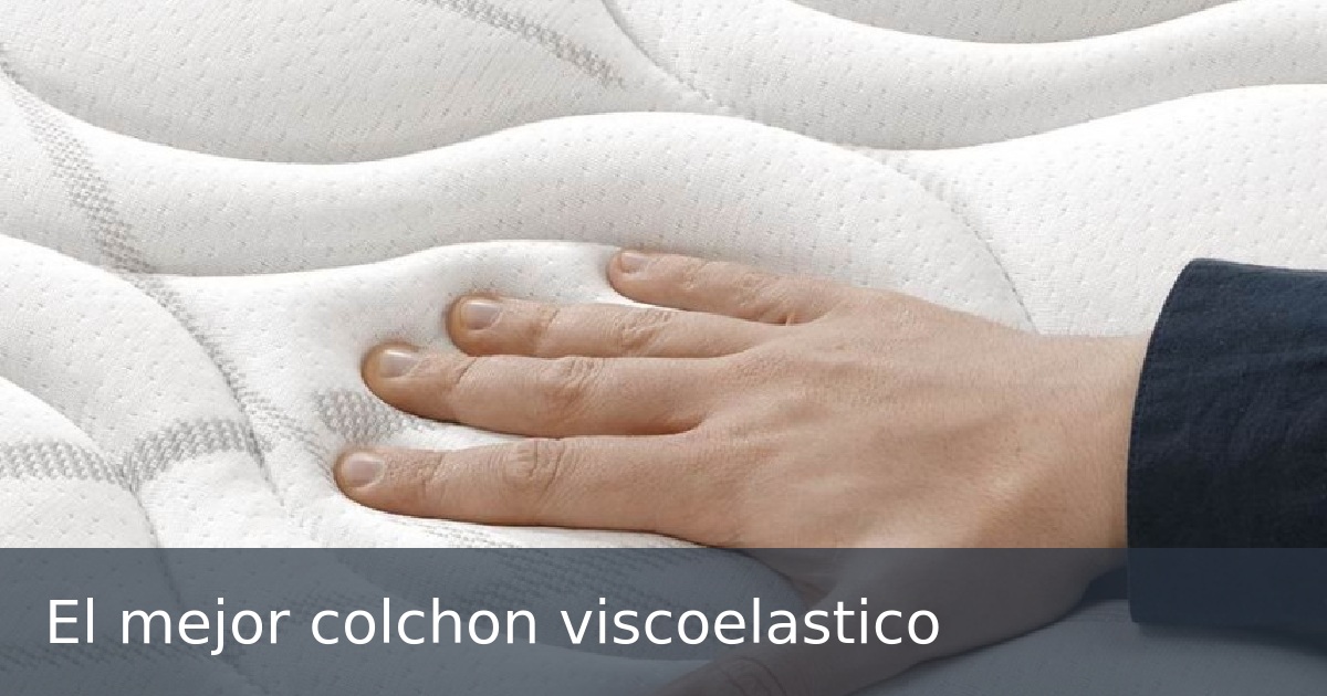 El mejor colchon viscoelastico