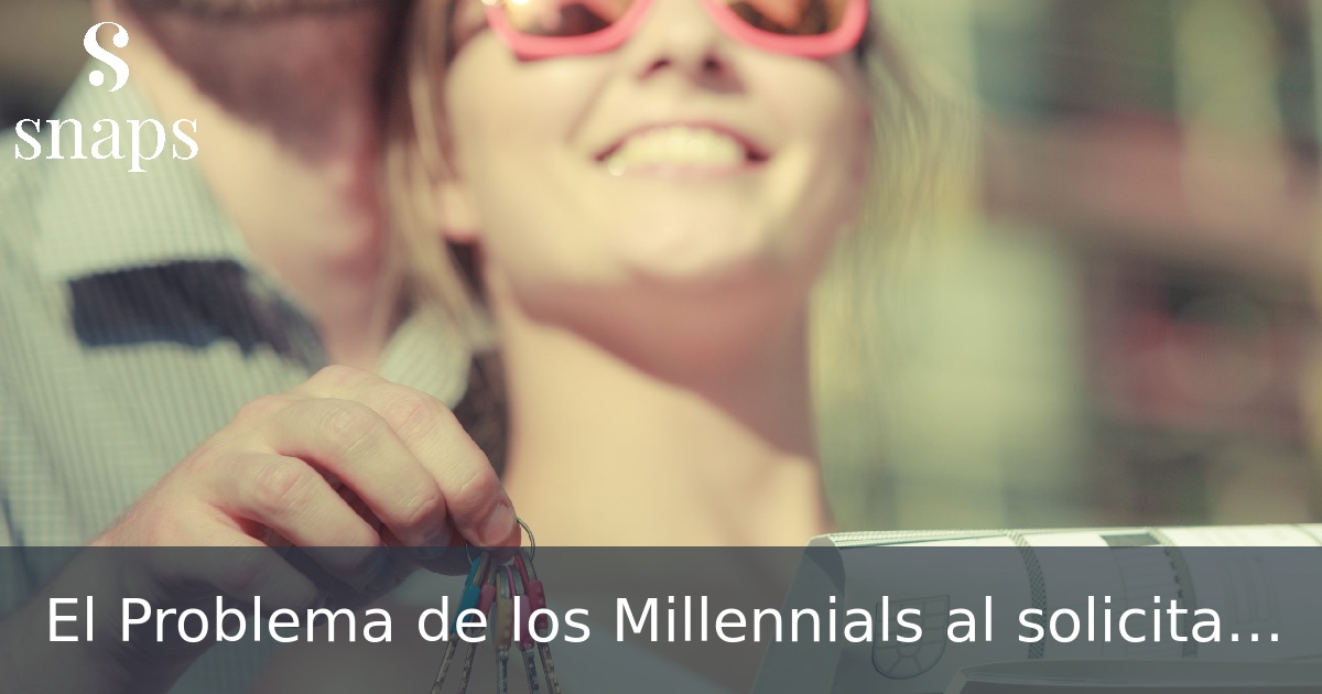 El Problema de los Millennials al solicitar una Hipoteca en España