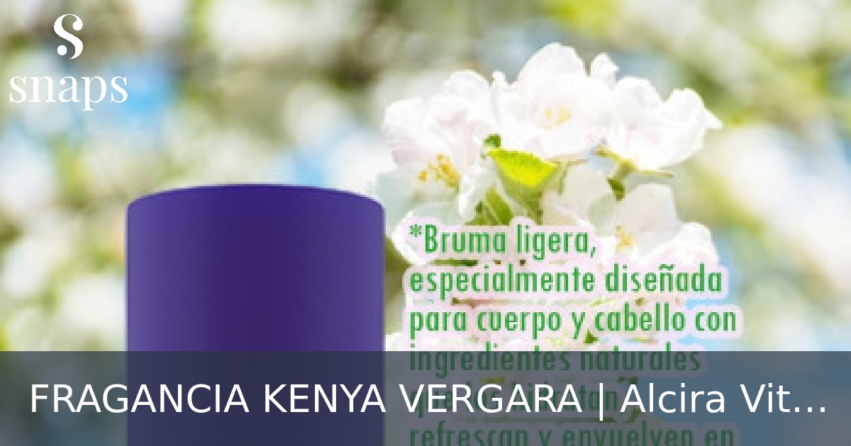 FRAGANCIA KENYA VERGARA | Alcira Vital