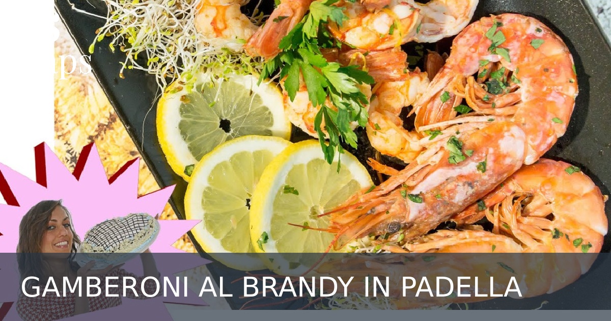 GAMBERONI AL BRANDY IN PADELLA