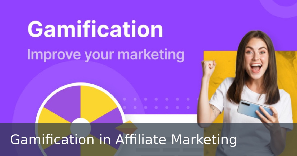 Gamification in Affiliate Marketing