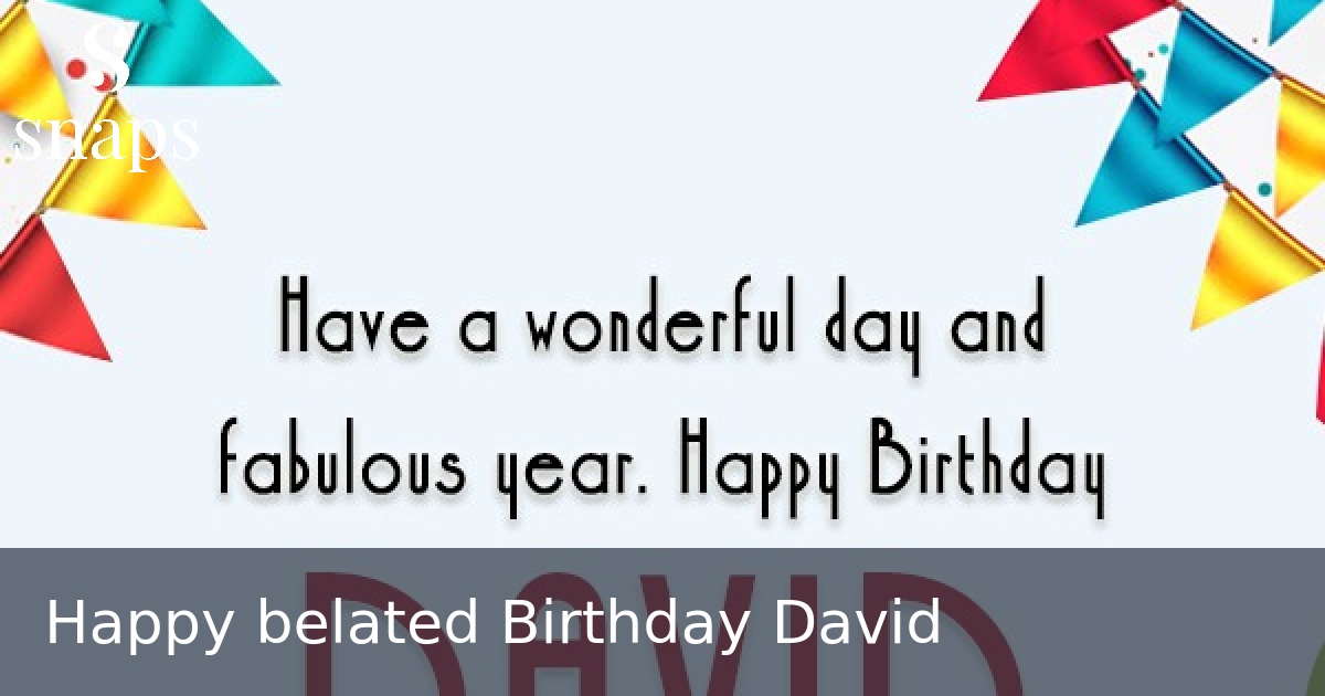Happy belated Birthday David