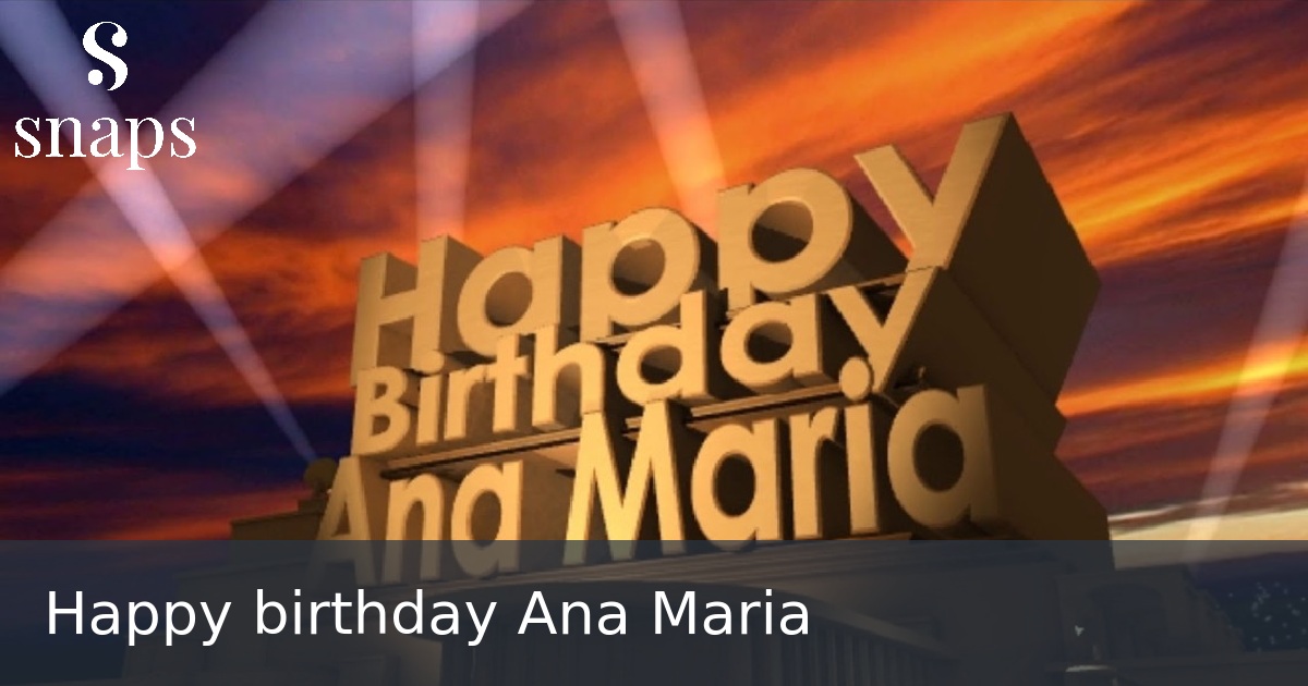 Happy birthday Ana Maria