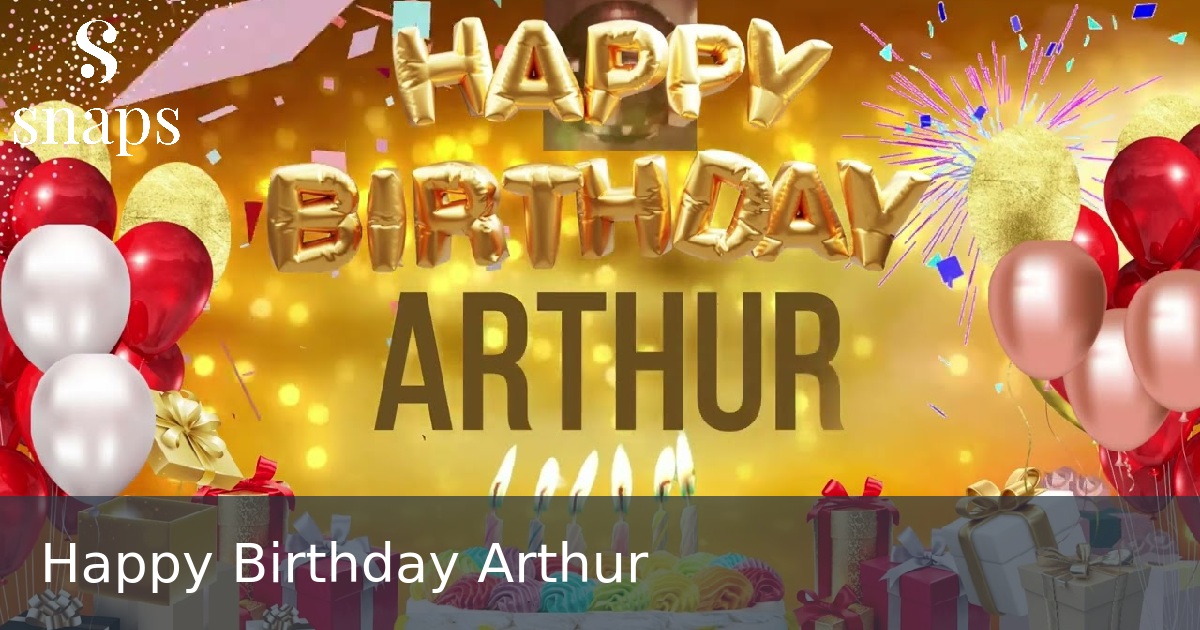 Happy Birthday Arthur