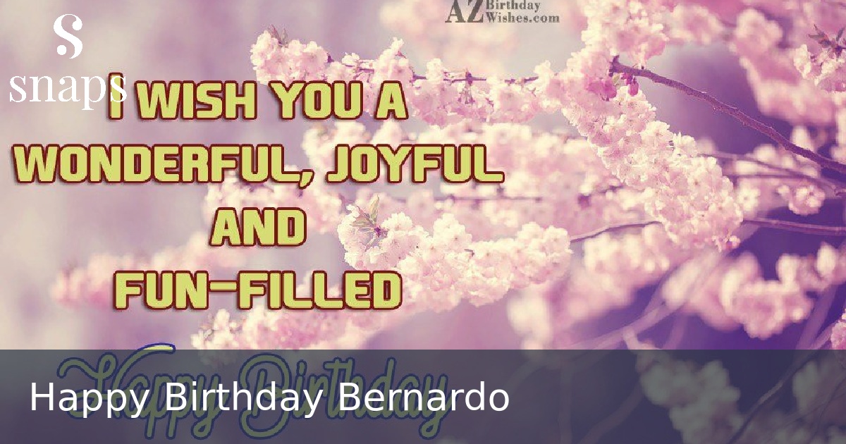 Happy Birthday Bernardo