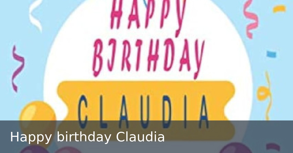 Happy birthday Claudia