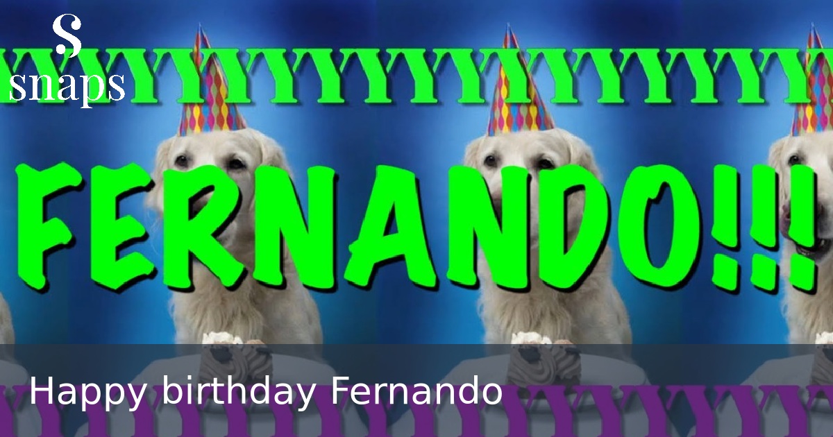 Happy birthday Fernando