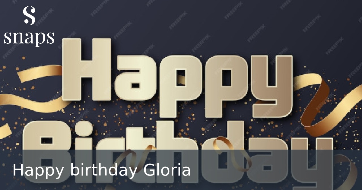 Happy birthday Gloria