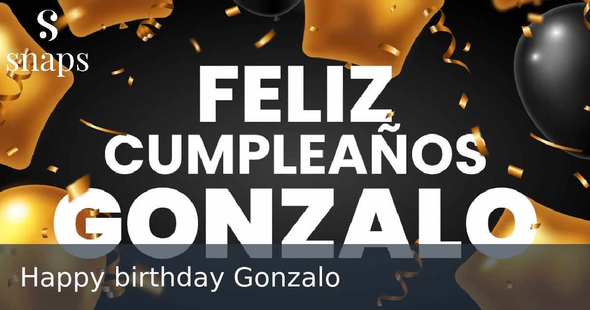 Happy birthday Gonzalo