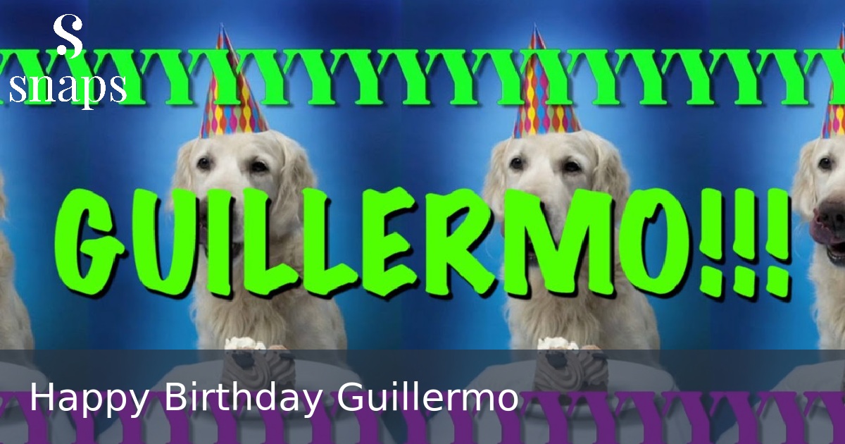 Happy Birthday Guillermo