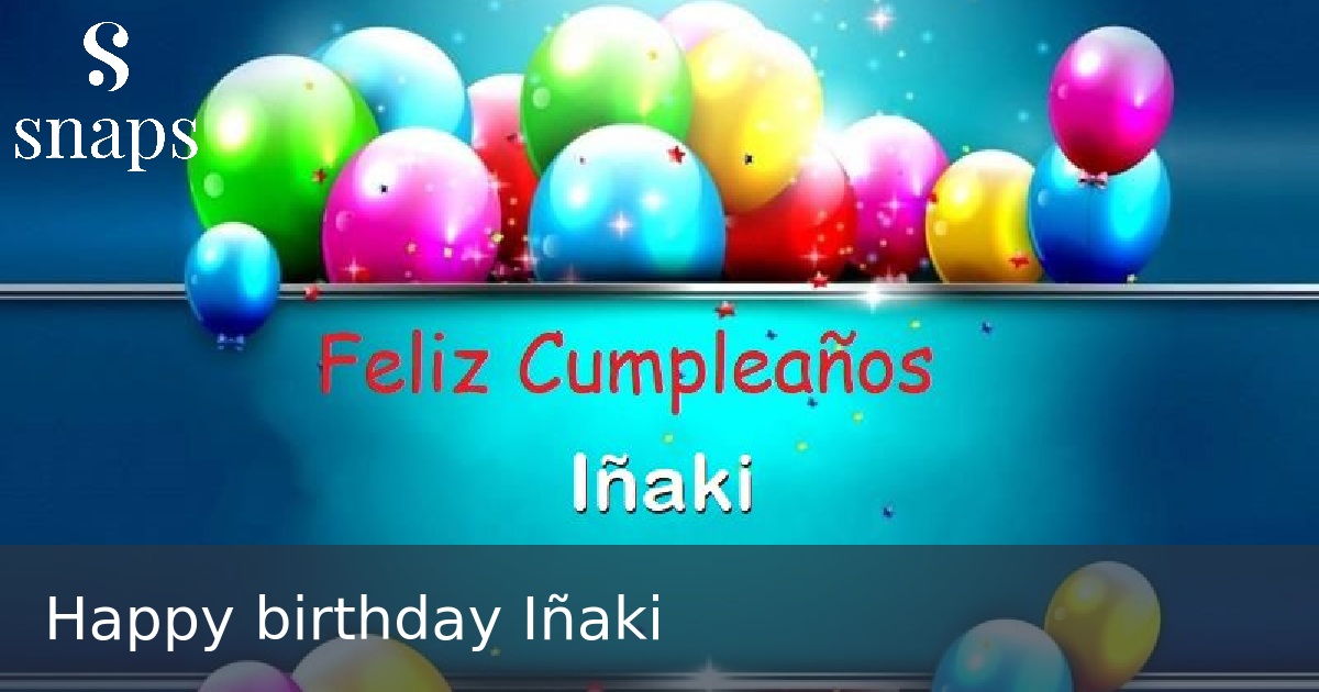 Happy birthday Iñaki