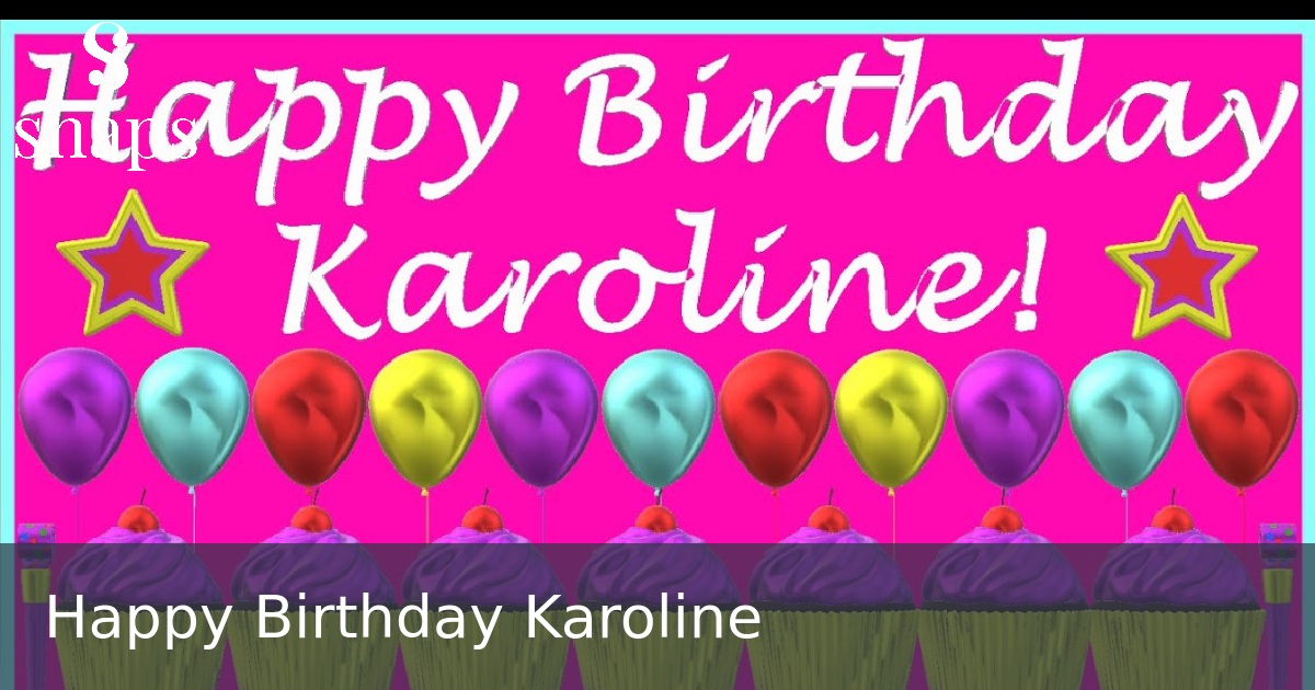 Happy Birthday Karoline