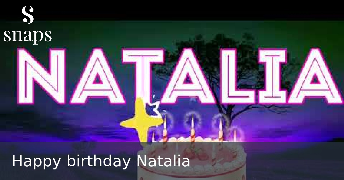Happy birthday Natalia