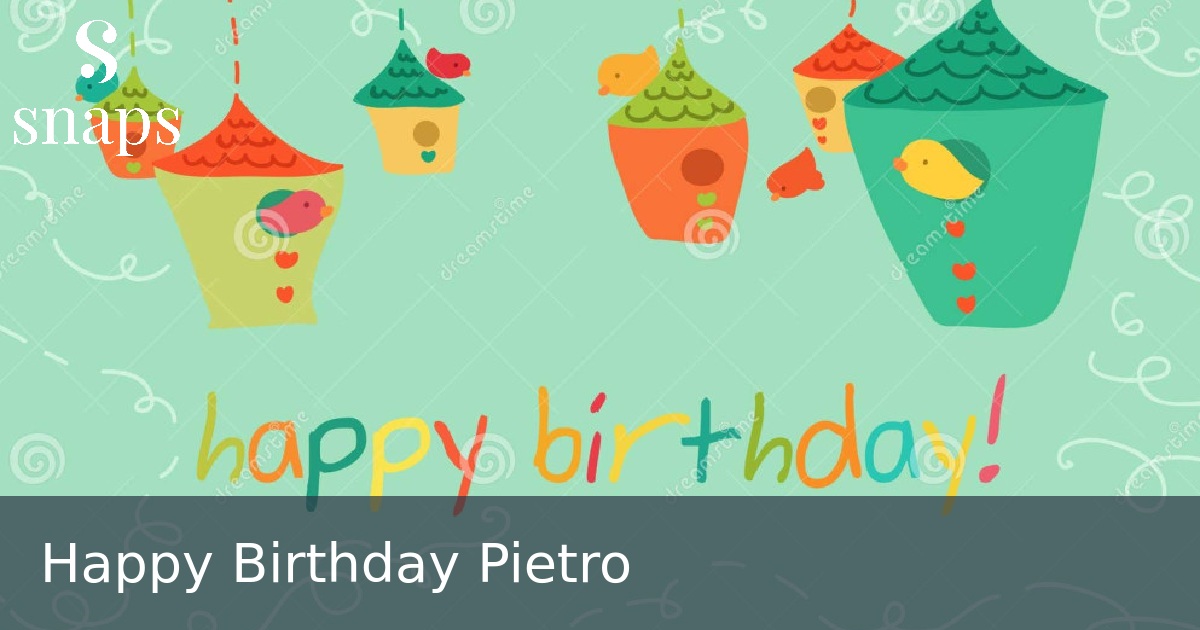Happy Birthday Pietro