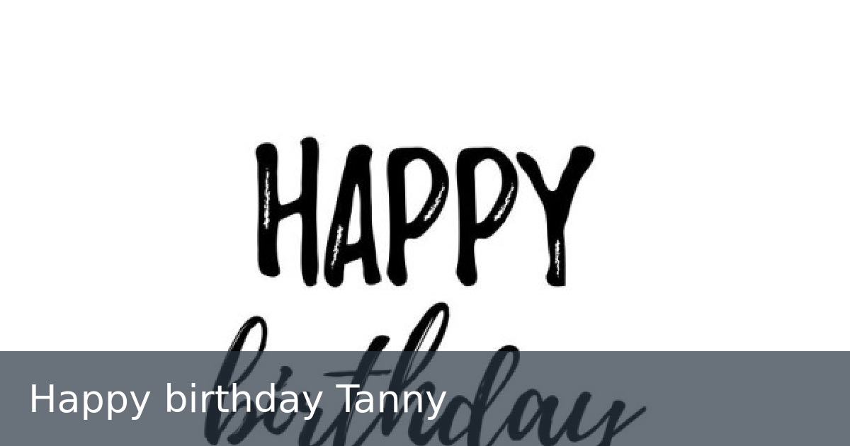 Happy birthday Tanny