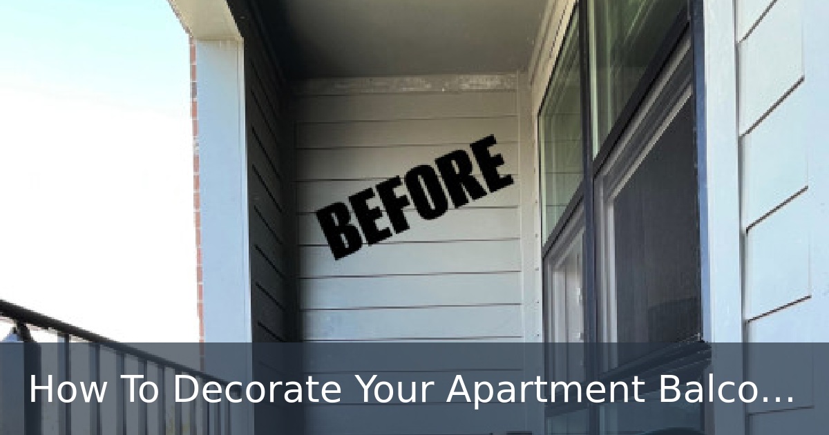 How To Decorate Your Apartment Balcony: Step-by-Step Guide ...
